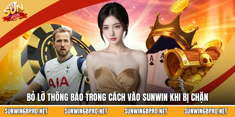 Cách Vào Sunwin Khi Bị Chặn - Tối Ưu Trải Nghiệm Người Chơi 4 Sunwin Bỏ lỡ thông báo trong cách vào Sunwin khi bị chặn