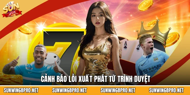 Đổi DNS Truy Cập Sunwin - Thiết Lập Kết Nối Ổn Định 3 Sunwin Cảnh báo lỗi xuất phát từ trình duyệt
