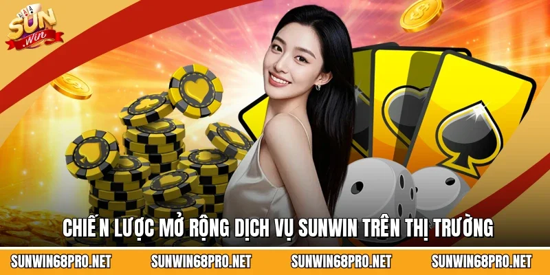 Sunwin 16 Sunwin Chiến lược mở rộng dịch vụ Sunwin trên thị trường