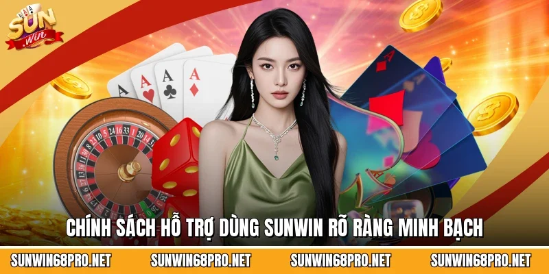Sunwin 19 Sunwin Chính sách hỗ trợ dùng Sunwin rõ ràng minh bạch