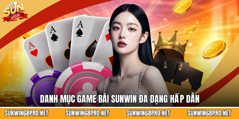 Sunwin 20 Sunwin Danh mục game bài Sunwin đa dạng hấp dẫn