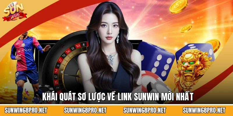 Khái quát sơ lược về link Sunwin mới nhất