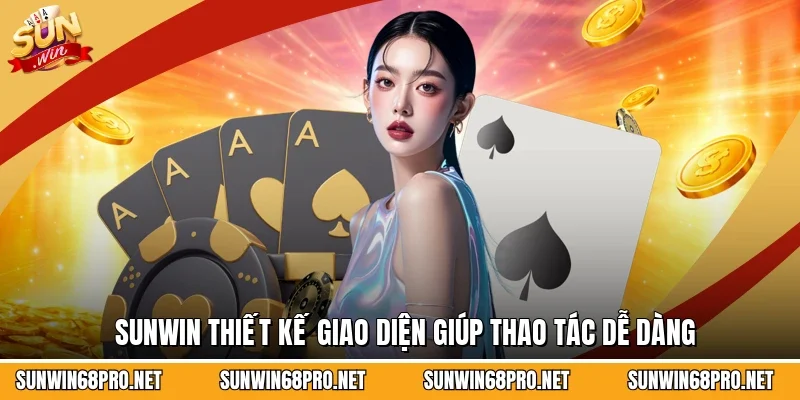 Sunwin 18 Sunwin Sunwin thiết kế giao diện giúp thao tác dễ dàng