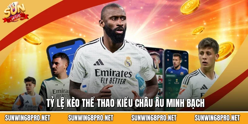 Tỷ lệ kèo thể thao kiểu châu Âu minh bạch