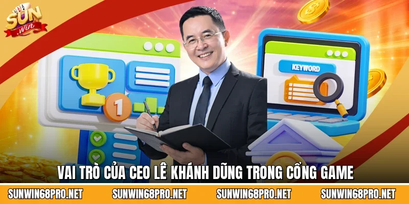 CEO Lê Khánh Dũng 1 Sunwin Vai trò của CEO Lê Khánh Dũng trong cổng game